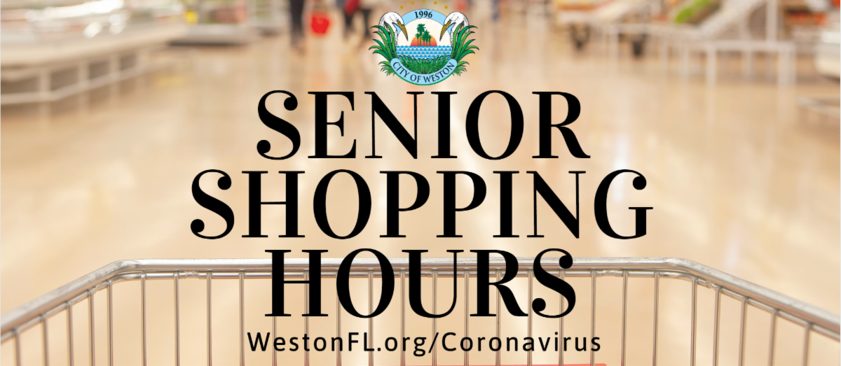 Senior Shopping Hours posted at WestonFL.org/Coronavirus
