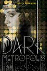 Dark Metropolis (Dark Metropolis, #1)