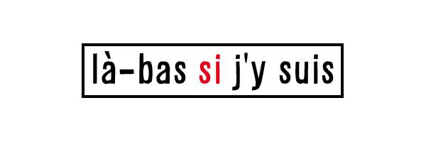  Là-bas si j'y suis