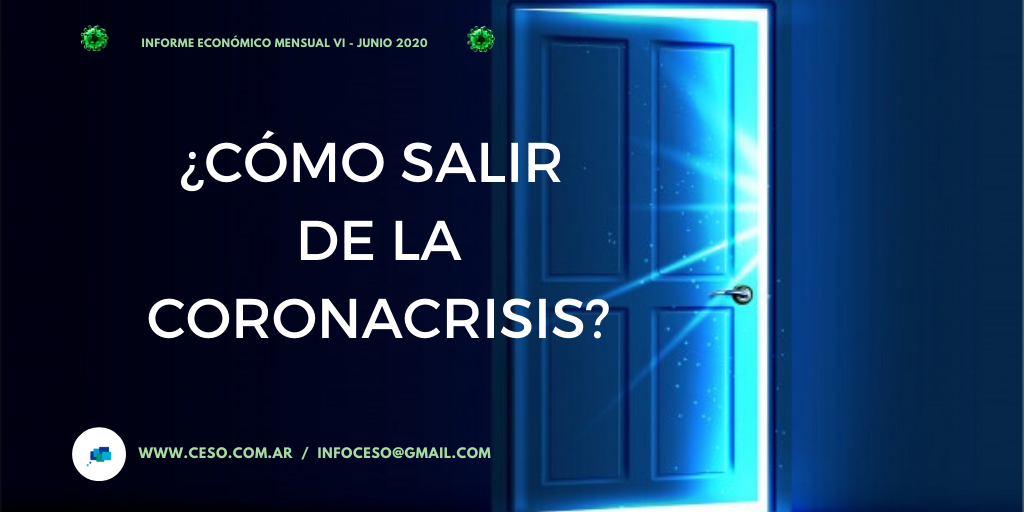 INFORME ECONÓMICO MENSUAL VI - JUNIO 2020. ¿CÓMO SALIR DE LA CORONACRISIS?