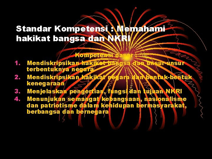 Hakikat dari negara kesatuan republik indonesia atau nkri adalah suatu negara kebangsaan yang modern di mana ketahui lebih lanjut mengenai nkri harga mati brainly.co.id/tugas/741788. Standar Kompetensi Memahami Hakikat Bangsa Dan Nkri 1