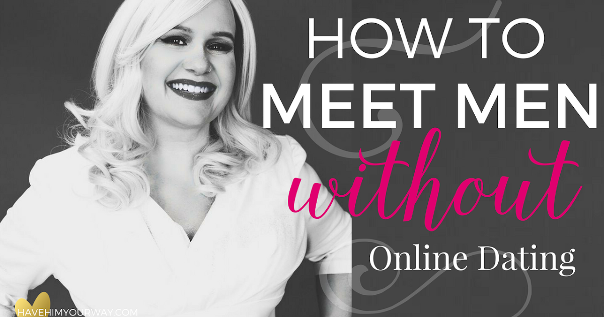 How To Meet Singles Not Online - Meet Single Girls for Online Dating ...