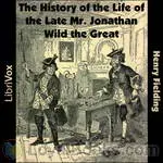 The History of
      the Life of the Late Mr. Jonathan Wild the
      Great by Henry Fielding