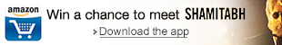 Download Amazon App for chance to meet Shamitabh