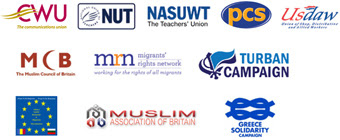CWU, NUT, NASUWT, PCS, USDAW, MCB, MRN,
                      Turban Campaign, Alliance Against Romanians and
                      Bulgarians Discrimination, MAB, Greece Solidarity
                      Campaign