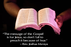 Hands are holding a very worn open Bible. The following quote is included. "The message of the Gospel is for Jesus, so don't fail to preach it because of fear." (Reverend Joshua Maraya)
