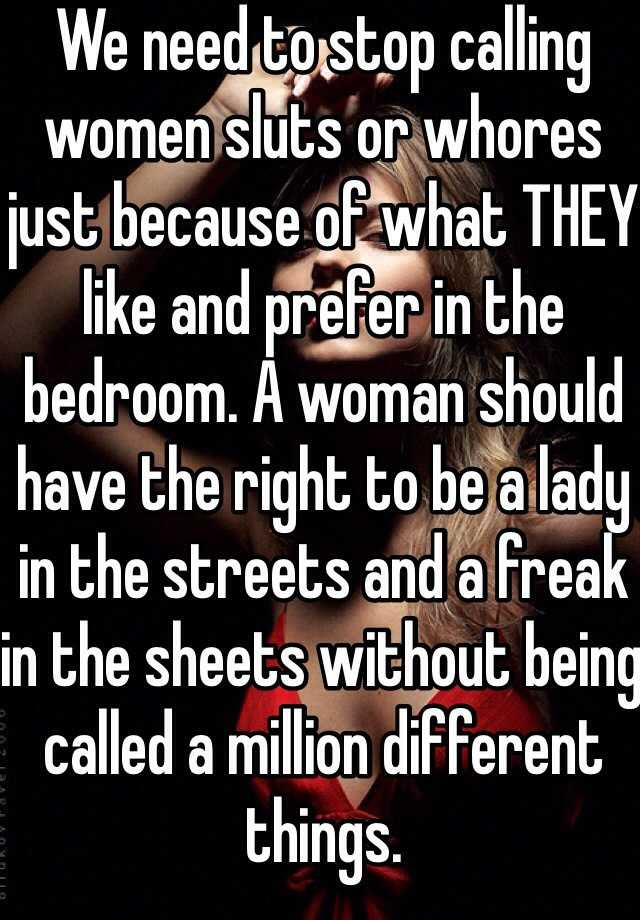 Funny pictures, gifs, quotes and memes. We Need To Stop Calling Women Sluts Or Whores Just Because Of What They Like And Prefer In The Bedroom A Woman Should Have The Right To Be A Lady In The