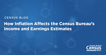 How Inflation Affects the Census Bureau’s Income and Earnings Estimates