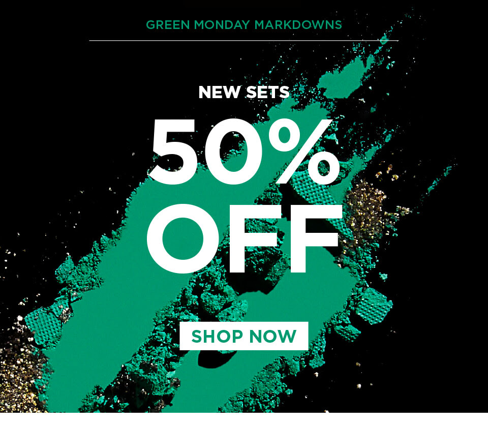 GREEN MONDAY MARKDOWNS NEW SETS 50% OFF