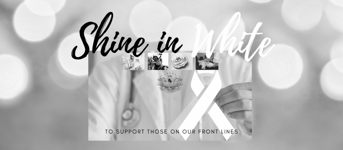 Shine in White campaign in support of those on the front lines of COVID-19 outbreak. Image of doctor holding white ribbon with four images of public service individuals and City logo. 