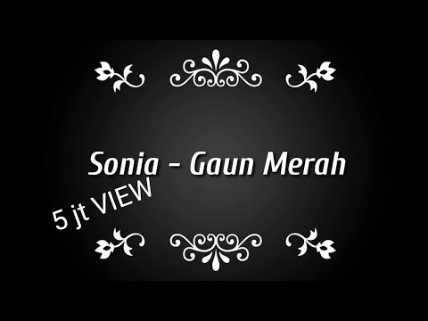 Sonia Gaun Merah Biarkan Ku Bawa Luka Hatiku Ini Lirik ...