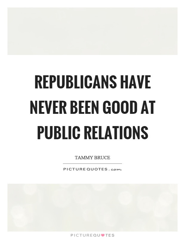 This quote demonstrates in a funny way the need for public relations and the power it has in making and shaping an organisation or individual. Good Public Relations Quotes Sayings Good Public Relations Picture Quotes