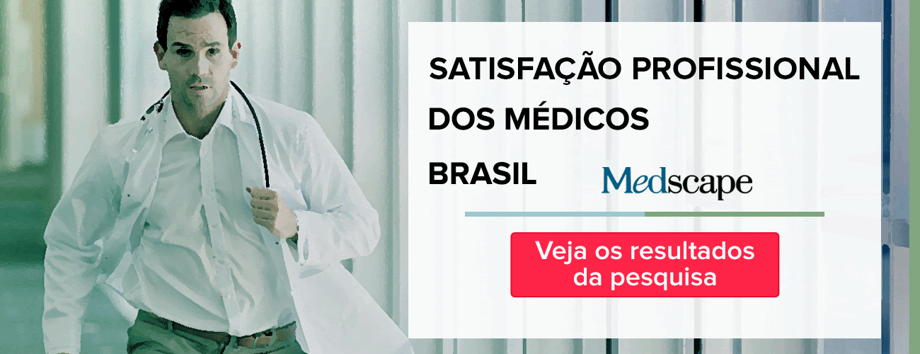 Medscape SATISFAÇÃO PROFISSIONAL DOS MÉDICOS BRASIL - Veja os resultados da pesquisa