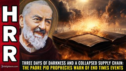 THREE DAYS OF DARKNESS and a collapsed supply chain: The Padre Pio prophecies warn of END TIMES events