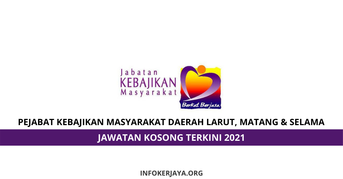 Pejabat kebajikan masyarakat daerah, wilayah persekutuan kuala lumpur. Jawatan Kosong Pejabat Kebajikan Masyarakat Daerah Larut Matang Selama Jawatan Kosong Terkini