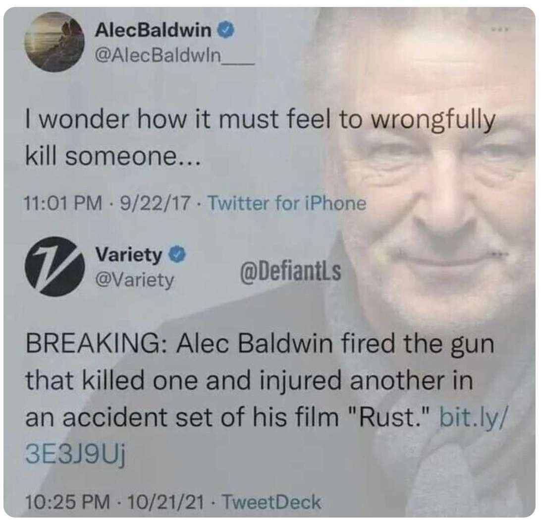 Hypocrite of the week, Alec Baldwin. And early tweet says he wonders what it like to be falsely accused of murdering someone. The later tweet is a news story tell how Baldwin got arrested for murdering someone.