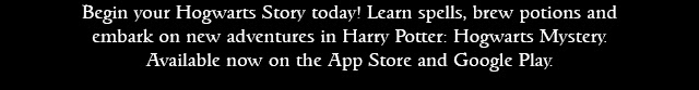 Begin your Hogwarts Story today! Learn spells, brew potions and embark on new adventures in Harry Potter: Hogwarts Mystery. Available now on the App Store and Google Play.
