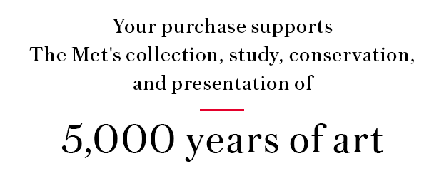 Sua compra apoia do Met coleção, estudo, conservação e apresentação de 5.000 anos de arte