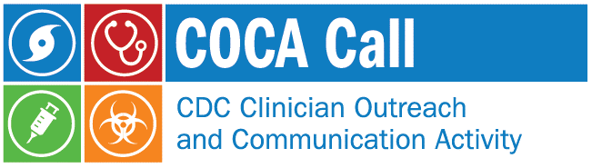 CDC Clinician Outreach and Communication Activity (COCA) Call