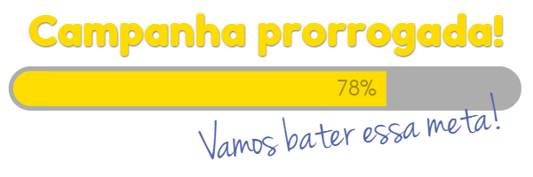 Imagem com título amarelo escrito CAMPANHA PRORROGADA e uma barra de progresso preenchida até a marca de 78%. Abaixo, em letras manuscritas, a frase VAMOS BATER ESSA META!