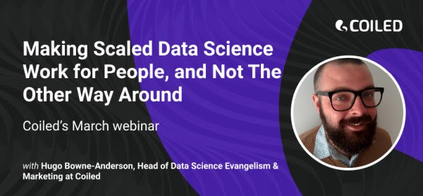 Making Scaled Data Science Work For People, March 30, 5 pm ET