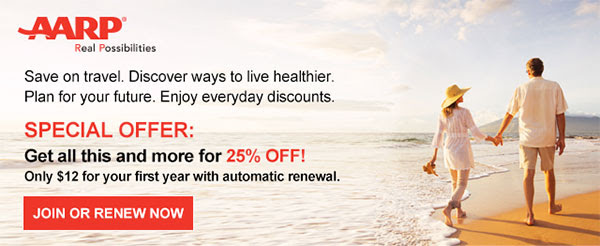 Save on travel. Discover ways to live healthier.
Plan for your future. Enjoy everyday discounts. SPECIAL OFFER: Get all this and more for 25% OFF! Only $12 for your first year with automatic renewal.