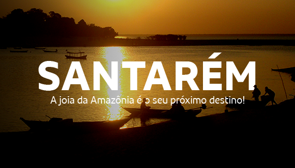 Santarém | A joia da Amazônia é o seu próximo destino!