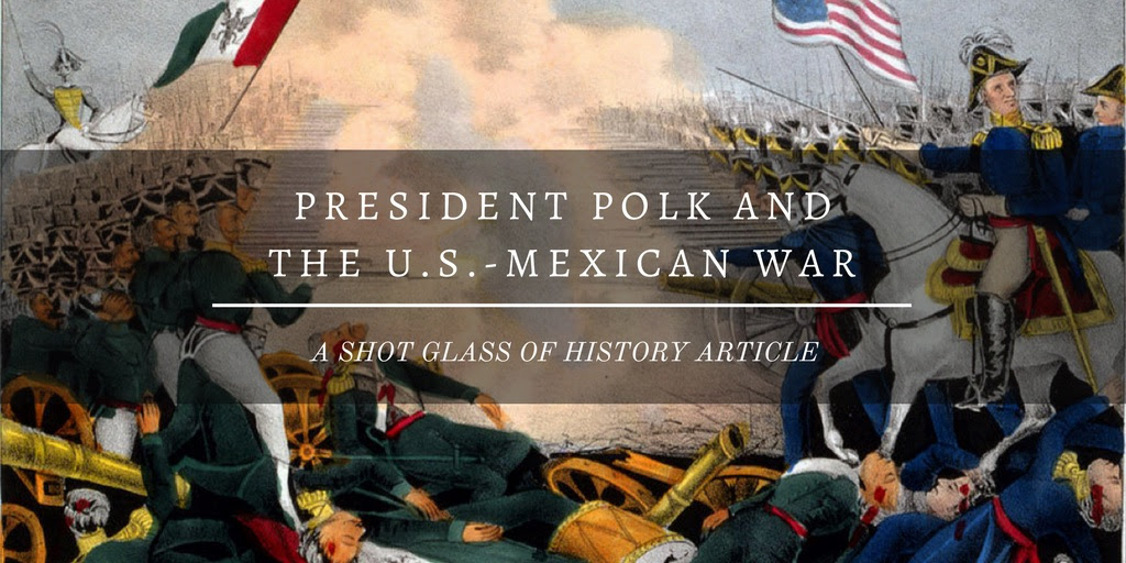 Mexico before the war cambodia war usa iran war usa. President Polk And The U S Mexican War Shot Glass Of History