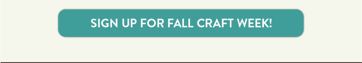 Sign up for Fall Craft Week