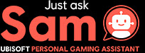 Just ask Sam UBISOFT PERSONAL GAMING ASSISTANT