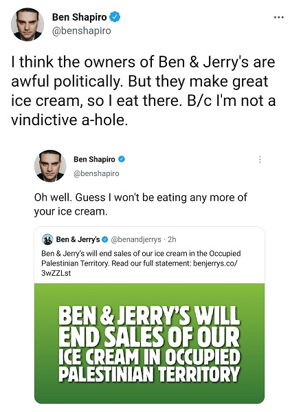 Hypocrite Ben Shapiro. Makes a stink about being apolitical about Ben And Jerry's Ice Cream, then gets political in later tweet.