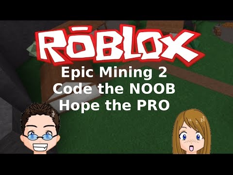 Roblox Epic Mining 2 Code The Noob With Hope The Pro - roblox epic mining 2