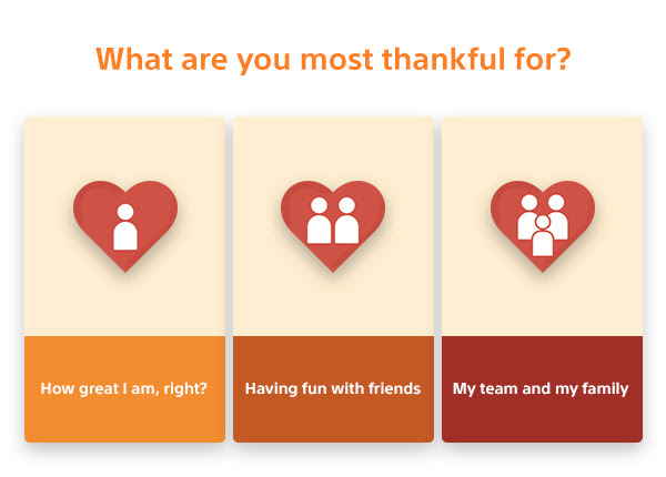 What are you most thankful for? - How great I am right? | Having fun with friends | My team and my family