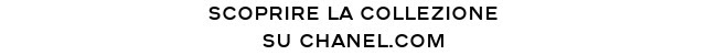 SCOPRIRE LA COLLEZIONE SU CHANEL.COM