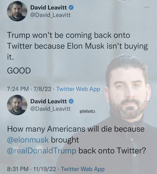 Hypocrite: David Leavitt. Makes one post predicting Trump will never get back on Twitter. Claims Musk will never buy Twitter. Then makes recent post that somehow people will die because Trump is back on Twitter.