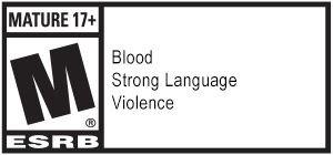 MATURE 17+ M(R) ESRB | Blood | Strong Language | Violence