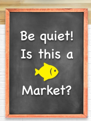 Be Quiet! Is this a Market?