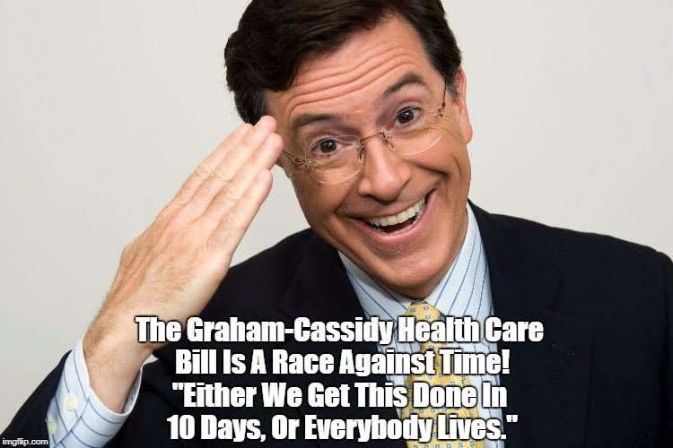 The Graham-Cassidy Health Care Bill Is A Race Against Time! "Either We Get This Done In 10 Days, Or Everybody Lives." | made w/ Imgflip meme maker