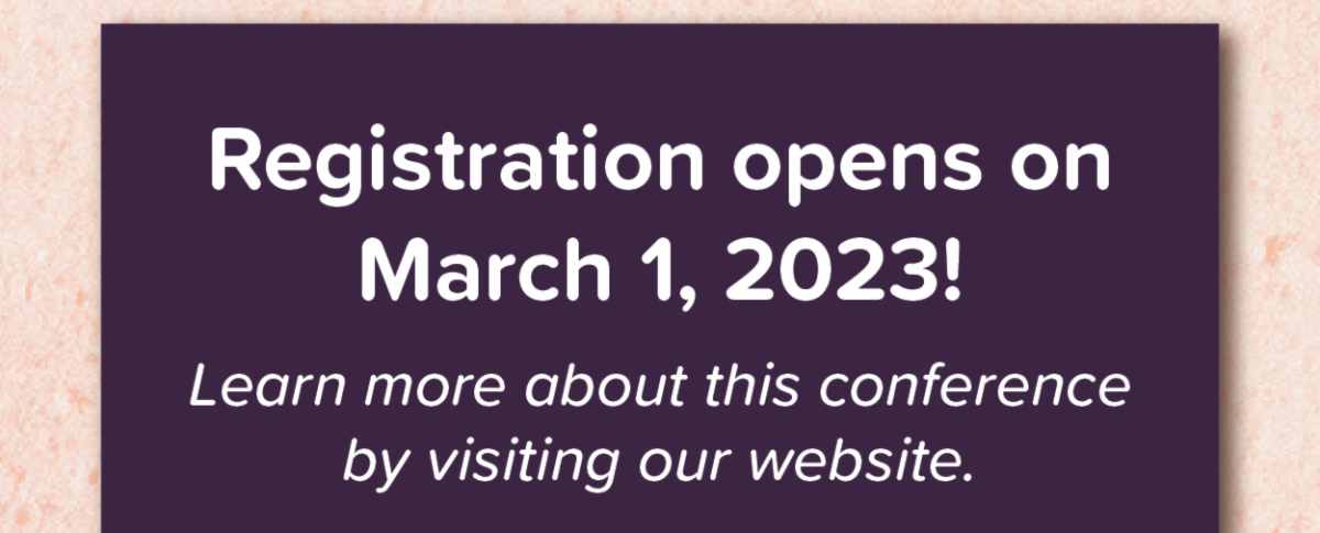 Registration opens on March 1, 2023! Learn more about this conference by visiting our website.