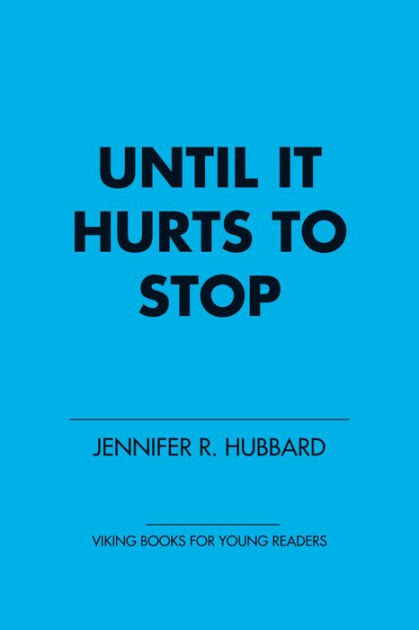 Jennifer plecas's illustrations appear in many popular books for children, including wrapping paper romp, a growing tree book by patricia hubbell, and rattlebone rock by sylvia andrews, as are you a jennifer plecas fan? Until It Hurts To Stop By Jennifer Hubbard Nook Book Ebook Barnes Noble