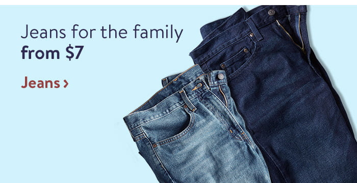 Jeans for the family from $7