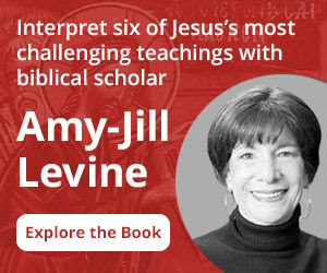 Interpret six of Jesus's most challenging teachings with biblical scholar Amy-Jill Levine