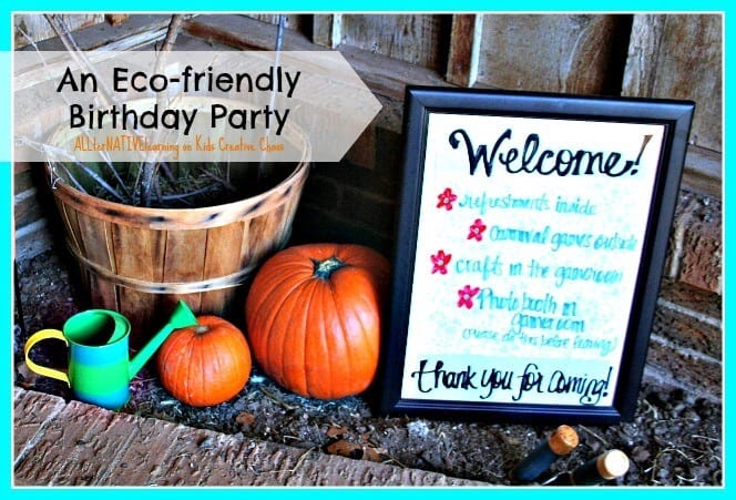 Five easy ways to throw an eco  friendly  birthday  party  for 
