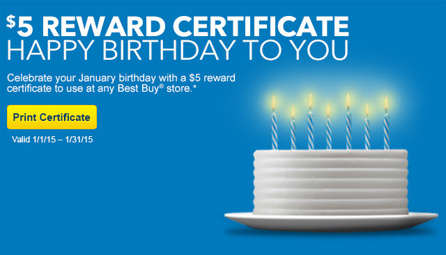 $5 REWARD CERTIFICATE - HAPPY BIRTHDAY TO YOU - Celebrate your January birthday with a $5 reward certificate to use at any Best Buy® store.*