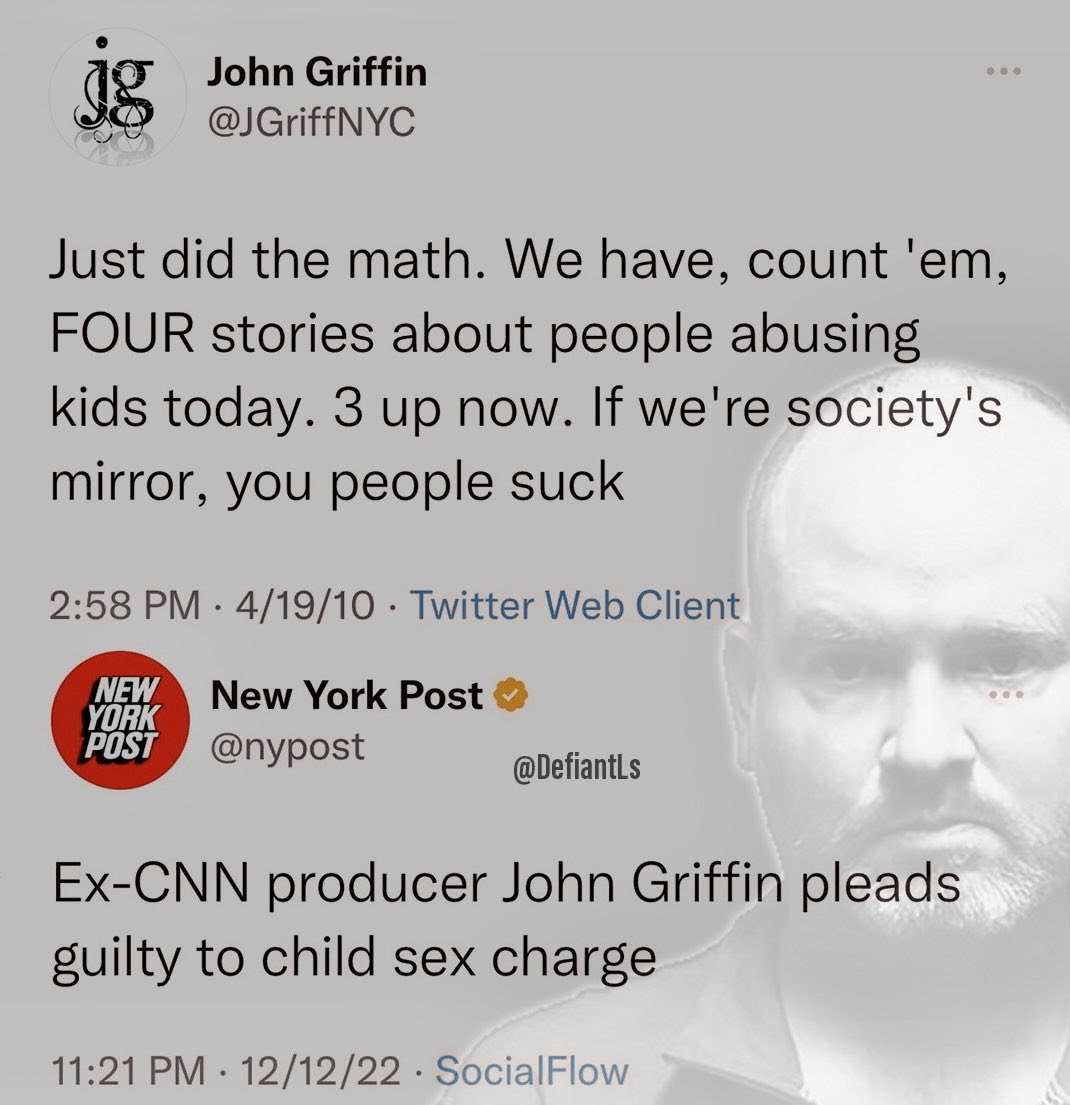 Hypocrite: John Griffin. In one tweet he bemoans abusing kids then gets arrested for abusing kids.