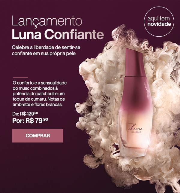 Lançamento Luna Confiante. Celebre a liberdade de sentir-se confiante em sua própria pele.