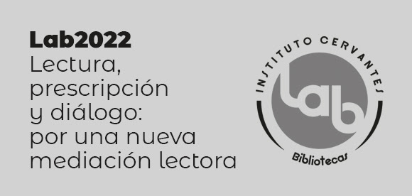 LAB Bibliotecas 2022 «Lectura, prescripción y diálogo: por una nueva mediación lectora»