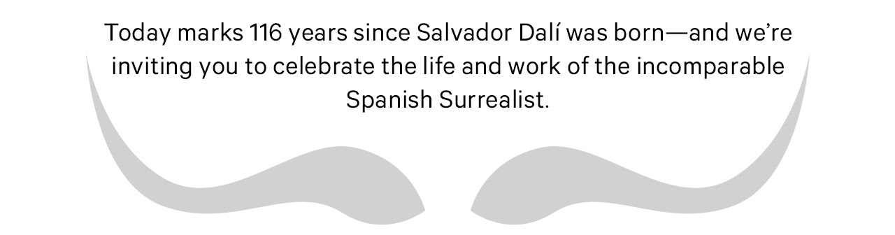marcas hoje 116 anos desde Salvador Dalí nasceu e estamos convidando você para celebrar a vida e obra do incomparável espanhol surrealista.