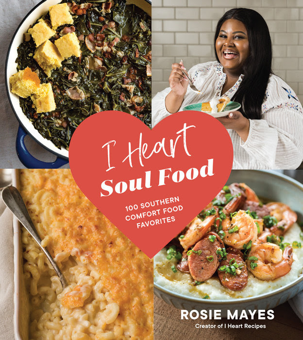 To be perfectly honest, i get asked the following two questions all the time about preparing a soulfood meal. I Heart Soul Food By Rosie Mayes 9781632173096 Penguinrandomhouse Com Books