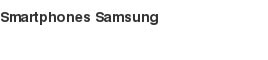 Smartphones Samsung
